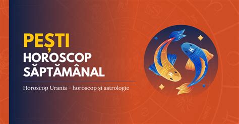 Horoscop Săptămânal Pești Săptămânal 26 ianuarie 2025 01 februarie