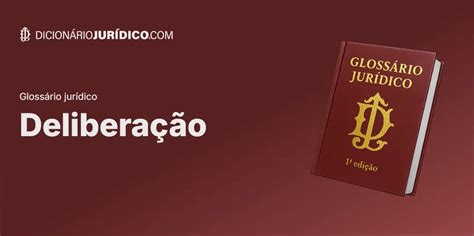 Deliberação O Que É - Entenda o que é Deliberação no Direito: Conceitos e Exemplos Práticos