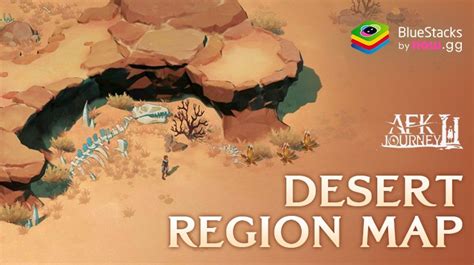 Afk Journey Desert Region Map Guide Bluestacks