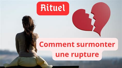 Rupture AmoureuseComment Surmonter Une RupturePrendre Confiance En