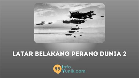 Latar Belakang Terjadinya Perang Dunia 2 Yang Jarang Diketahui