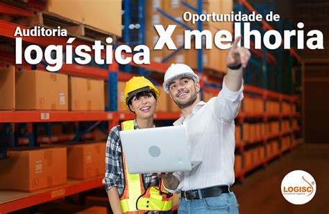 Como A Auditoria Log Stica Pode Identificar Oportunidades De Melhoria