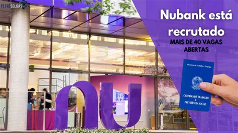 Nubank Abre Seletivo Mais De Vagas De Emprego Para Profissionais