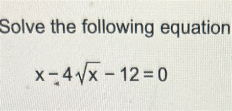 Solved Solve The Following Equationx 4x2 12 0