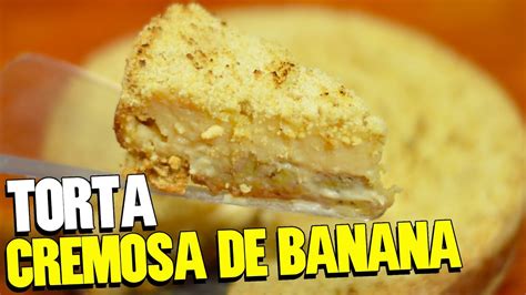 Receita De Torta De Banana Cremosa E Crocante Youtube