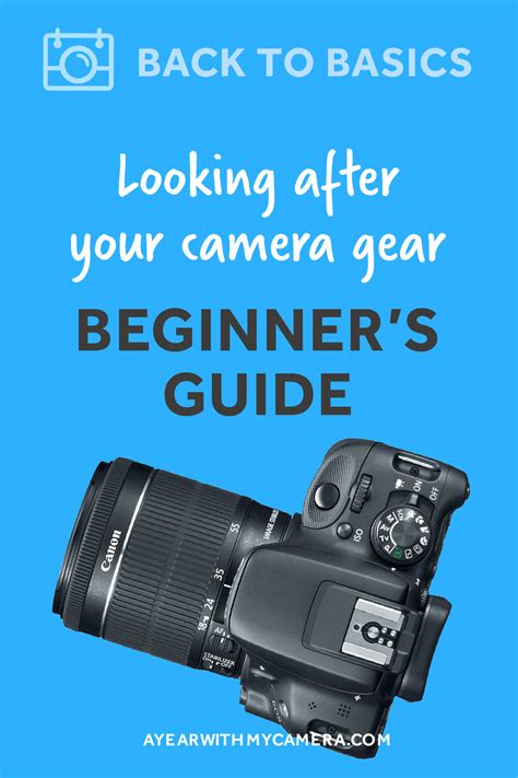 Looking After Your Camera Gear A Guide For Beginners — A Year With My