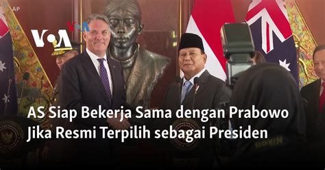 AS Siap Bekerja Sama Dengan Prabowo Jika Resmi Terpilih Sebagai Presiden