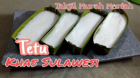 Kue Tetu Khas Sulawesi Kue Pelita Takjil Ramadhan Food Sulawesi