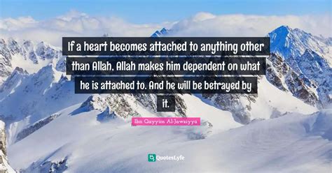 If A Heart Becomes Attached To Anything Other Than Allah Allah Makes