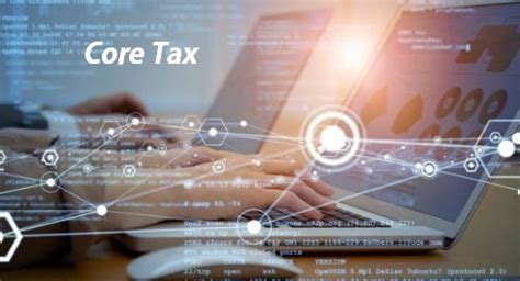 CORE TAX SYSTEM SIMPLIFIKASI PERPAJAKAN INDONESIA IC Consultant