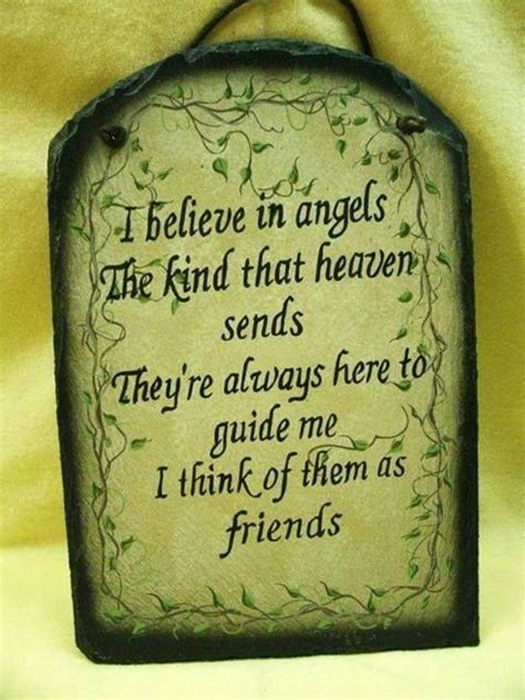 I Believe In Angels The Kind That Heaven Sends Theyre Always Here To