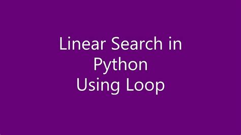 Linear Search In Python Using Loop Youtube