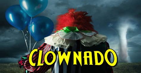 The “Clownado” Movie (I Can’t Handle it) - Dreaming of Cannibals