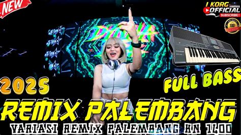 Remix Palembang Terbaru Variasi Kn Remix Orgen Palembang Full