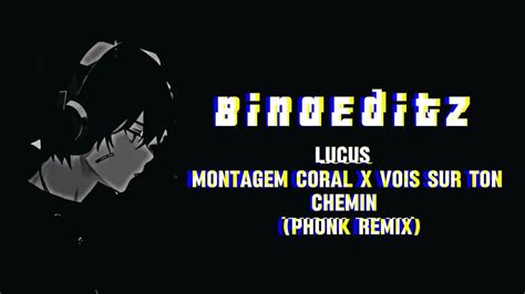 Lucus Montagem Coral X Vois Sur Ton Chemin Phonk Remix Youtube