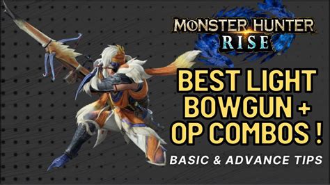 Monster Hunter Rise Best Weapon Tips Light Bowgun Guide Combos