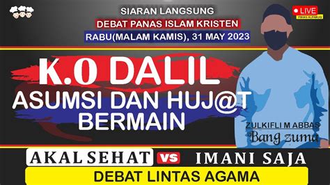 Live Debat Islam Dan Kristen Rabu Malam Kamis Youtube