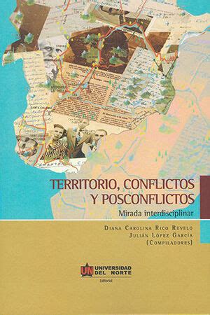 TERRITORIO CONFLICTOS Y POSCONFLICTOS MIRADA INTERDISCIPLINAR LÓPEZ