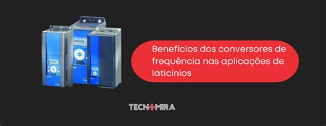 Benef Cios Dos Conversores De Frequ Ncia Nas Aplica Es De Latic Nios