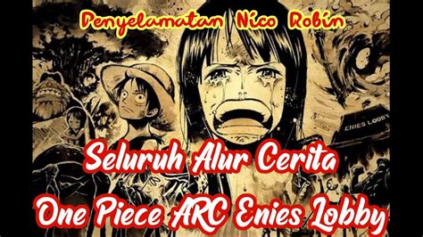 Penyelamatan Nico Robin Seluruh Alur Cerita One Piece Arc Enies