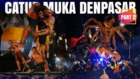 Full Pawai Ogoh Ogoh Catur Muka Denpasar Part Youtube