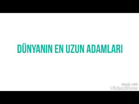 D Nyanin En Uzun Adamlari Youtube