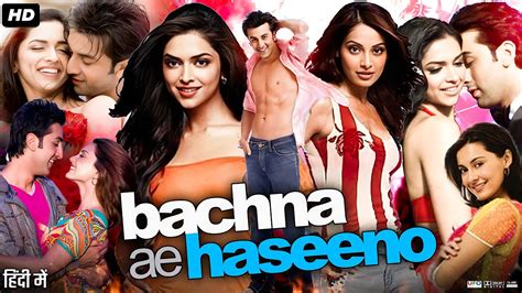 Bachna Ae Haseeno Full Movie Review And Facts Ranbir Kapoor Deepika