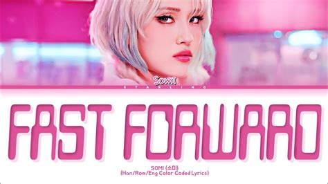 JEON SOMI 전소미 Fast Forward Lyrics Han Rom Eng Color Coded Lyrics