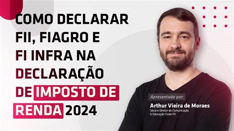 Tutorial 2024 Como Declarar Fii Fiagro E Fi Infra No Imposto De