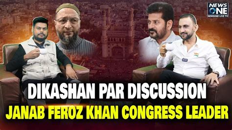 Dikashan Par Discussion Janab Feroz Khan Congress Leader