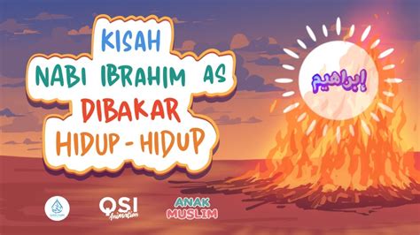 Kisah Nabi Ibrahim AS Dibakar Hidup Hidup Anak Muslim YouTube