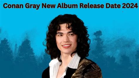 Conan Gray New Album Release Date 2024, Who is Conan Gray? Early Life ...