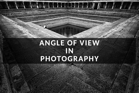 Angle Of View In Photography Two Travelers Story