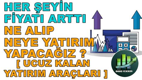 TÜM YATIRIM ARAÇLARININ FİYATI ARTTI NE ALIP NEYE YATIRIM YAPACAĞIZ