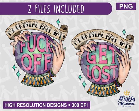 My Crystal Ball Says Fuck Off Get Lost PNG Files Halloween Witch Magic Funny Swear Graphic