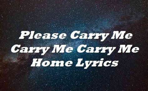 Please Carry Me Carry Me Carry Me Home Lyrics | by Lyricsjmail | Medium