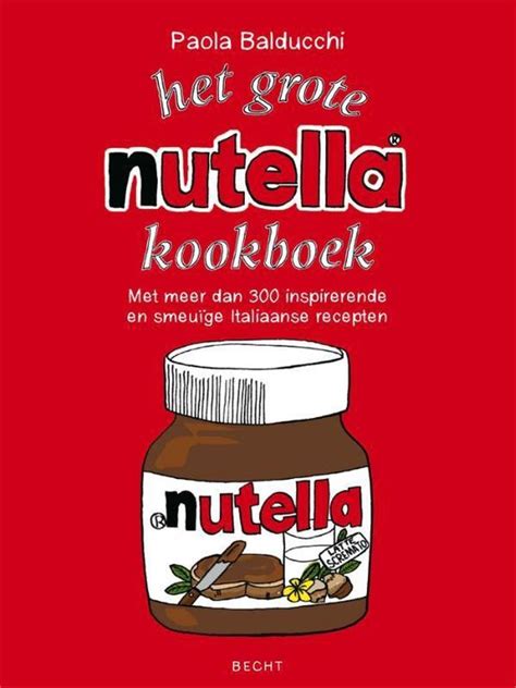 Het Grote Nutella Kookboek Paola Balducchi 9789023012627