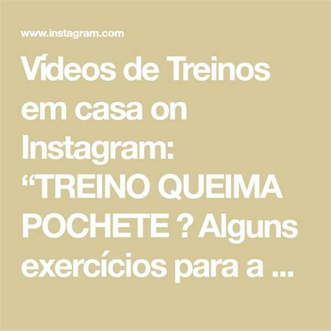 Vídeos de Treinos em casa on Instagram TREINO QUEIMA POCHETE Alguns