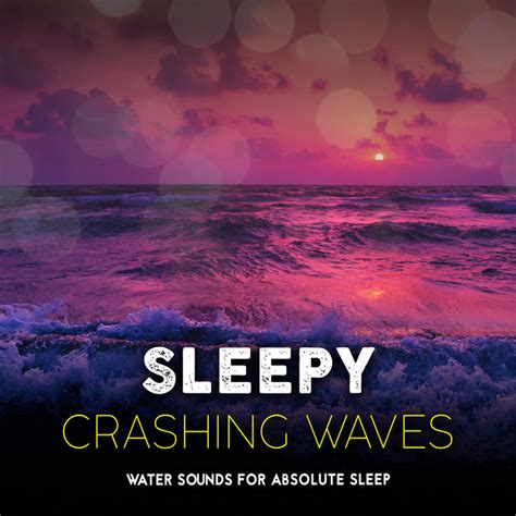 Sleepy Crashing Waves Album By Water Sounds For Absolute Sleep Spotify