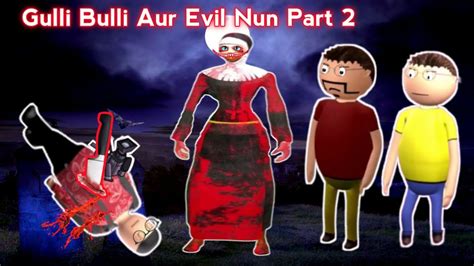 Gulli Bulli Aur Evil Nun Part Horror Story Short Film Gulli Bulli