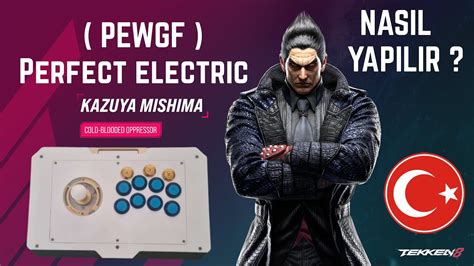 Tekken Kazuya Perfect Electric Pewgf Nas L Renilir T Rk E Anlatim