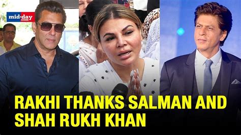 Rakhi Sawant Thanks Salman And Shah Rukh Khan For Their Support