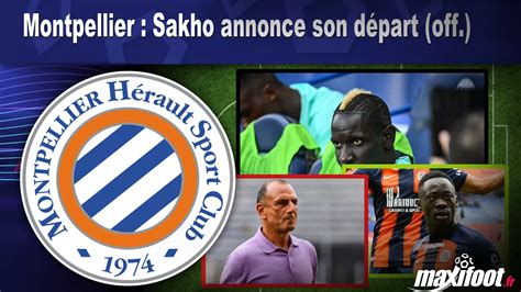 Montpellier Sakho Annonce Son D Part Off Football Maxifoot