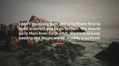 Wally Schirra Quote I Dont Go Along With Going To Moon First To