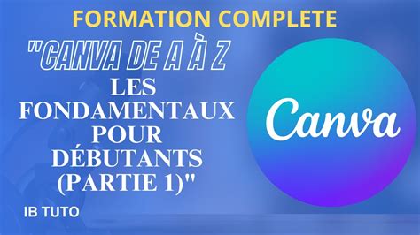 Canva De A Z Les Fondamentaux Pour D Butants Partie Youtube