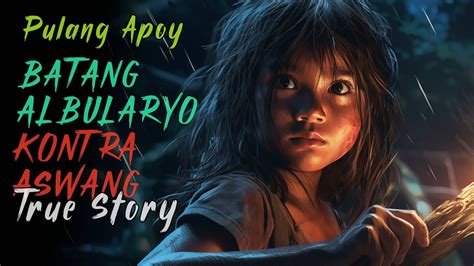 Batang Albularyo Kontra Aswang Kwentong Aswang True Story Youtube