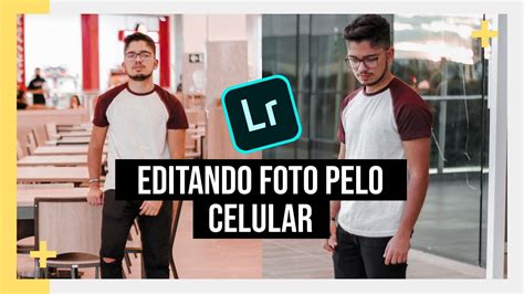 Edi O De Foto Pelo Celular Criando Preset No Lightroom Youtube