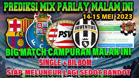 Prediksi Bola Hari Ini Mei Mix Parlay Dan Single Bet