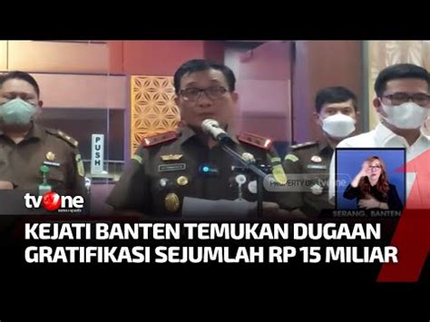 Kejati Banten Temukan Dugaan Gratifikasi Sejumlah 15 Miliar Rupiah TvOne