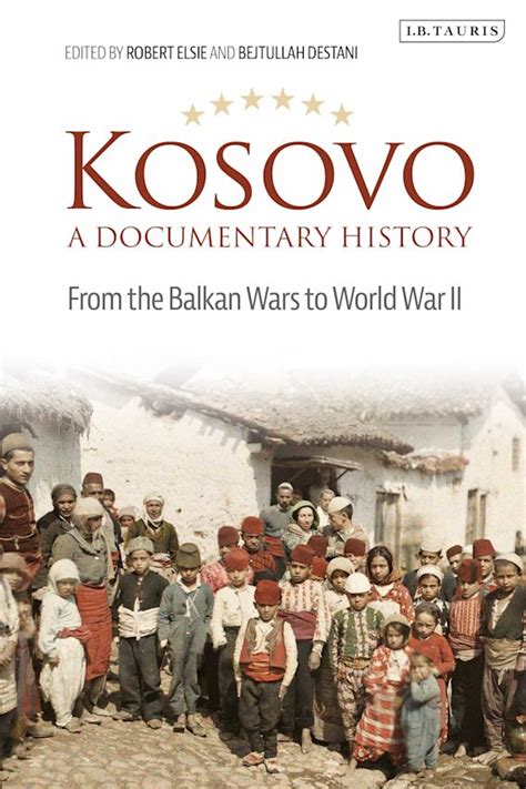 Kosovo, A Documentary History: From the Balkan Wars to World War II ...